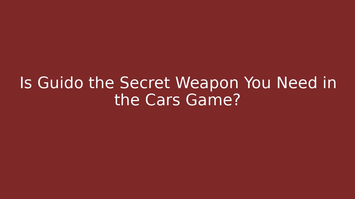 Is Guido the Secret Weapon You Need in the Cars Game?