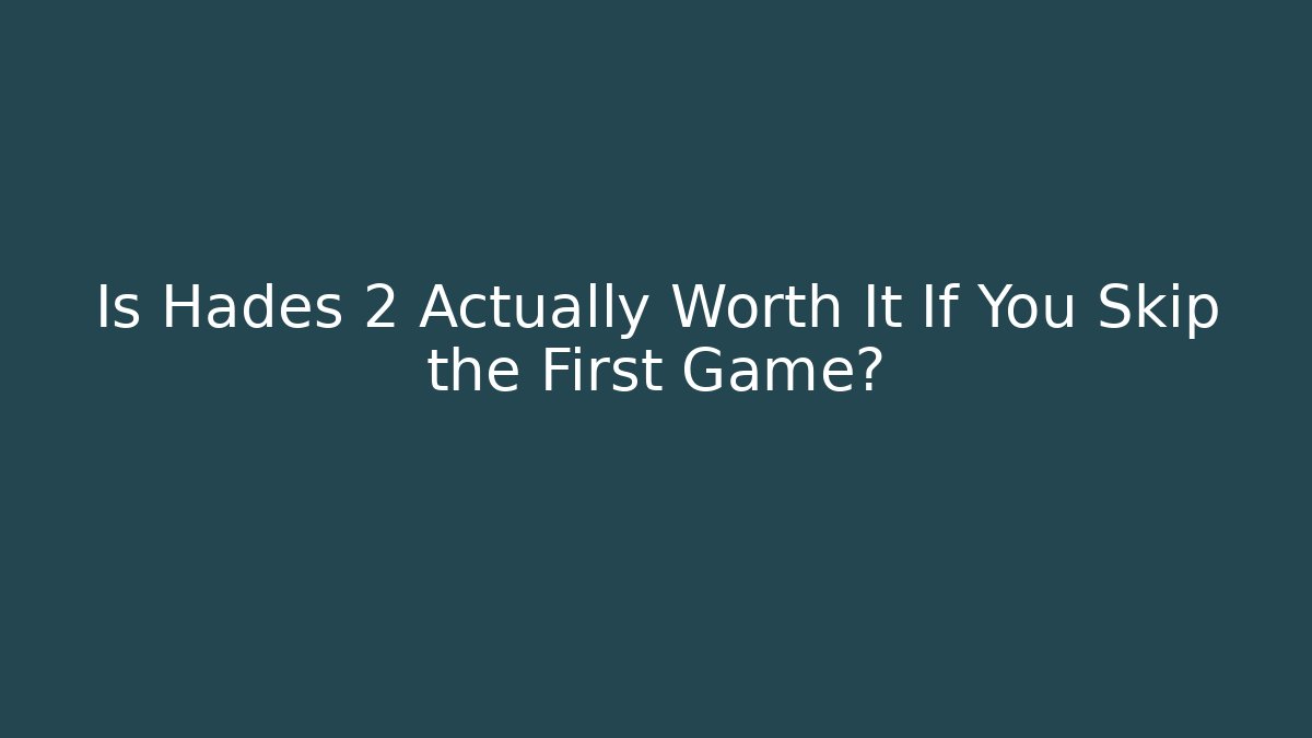 Is Hades 2 Actually Worth It If You Skip the First Game?