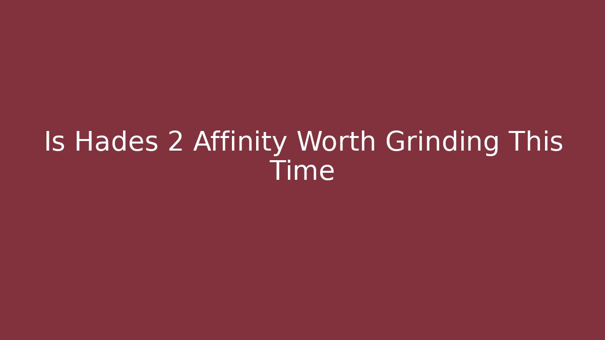 Is Hades 2 Affinity Worth Grinding This Time