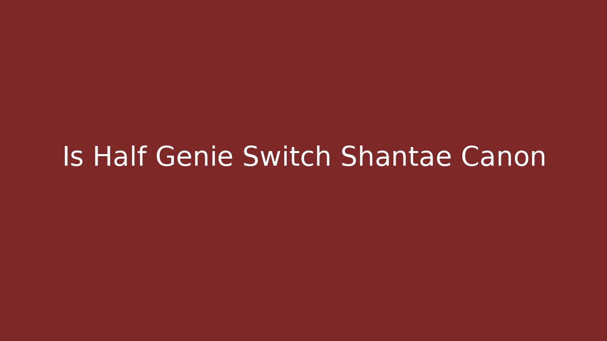Is Half Genie Switch Shantae Canon