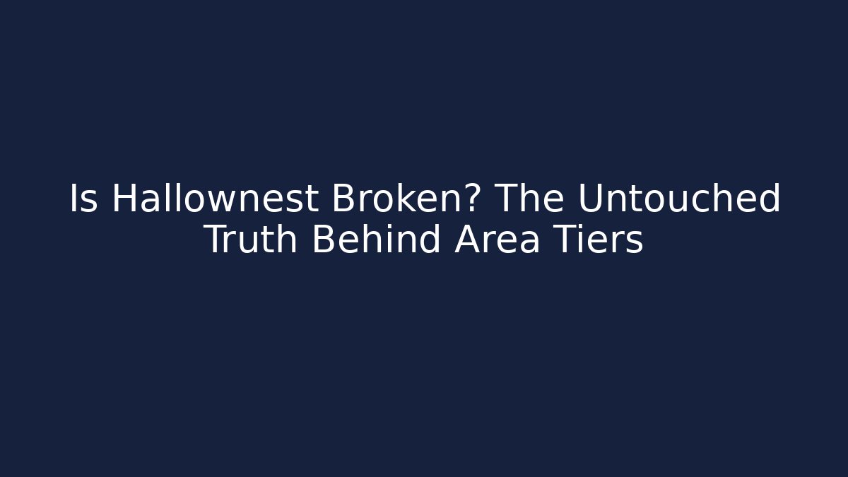 Is Hallownest Broken? The Untouched Truth Behind Area Tiers