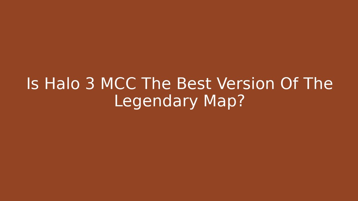 Is Halo 3 MCC The Best Version Of The Legendary Map?