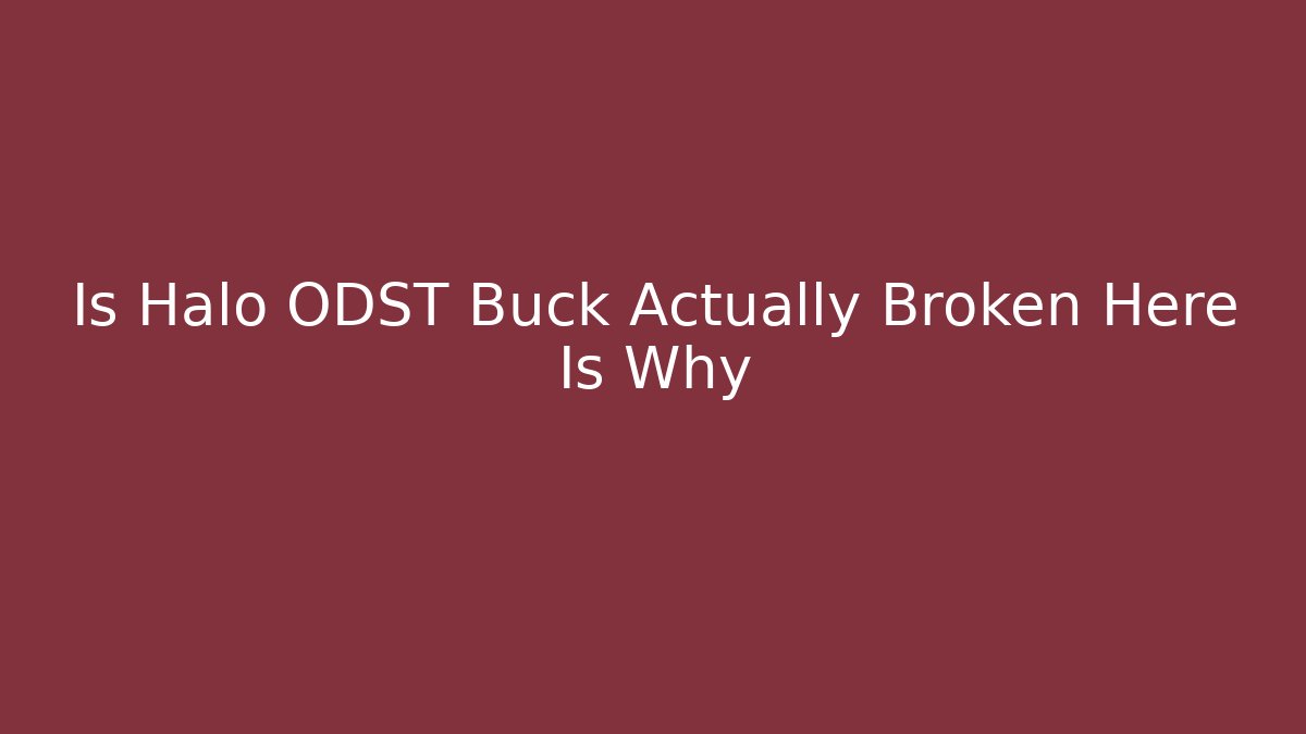 Is Halo ODST Buck Actually Broken Here Is Why