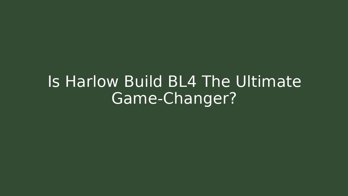 Is Harlow Build BL4 The Ultimate Game-Changer?
