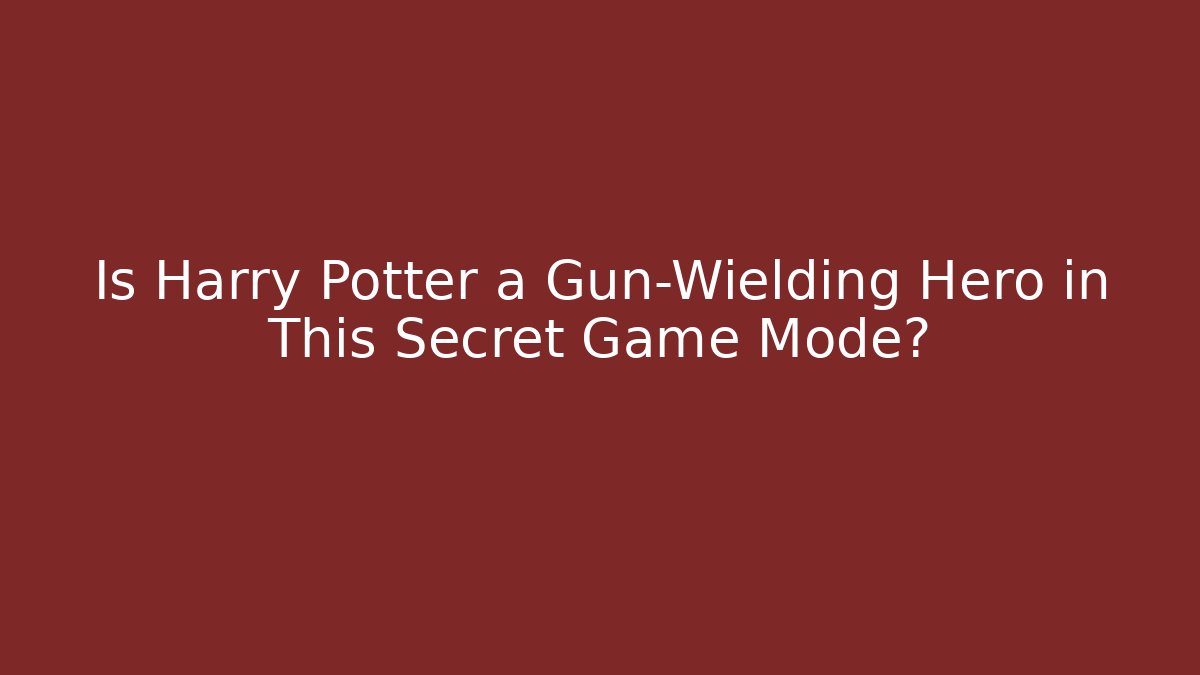 Is Harry Potter a Gun-Wielding Hero in This Secret Game Mode?