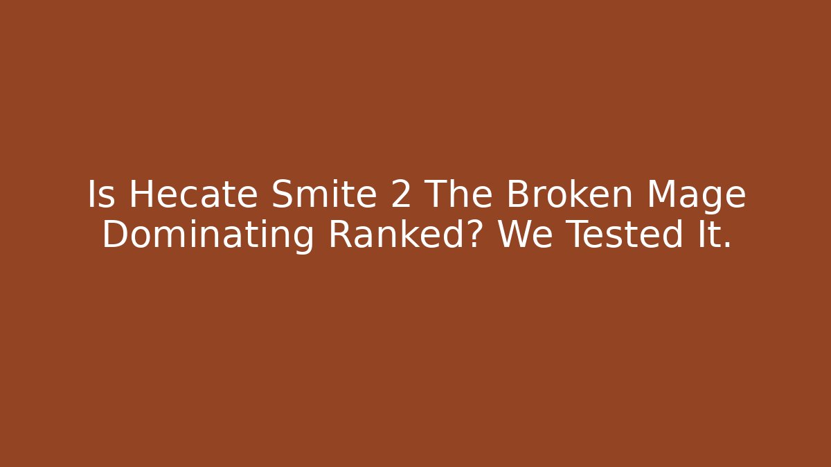Is Hecate Smite 2 The Broken Mage Dominating Ranked? We Tested It. - Critter Realm