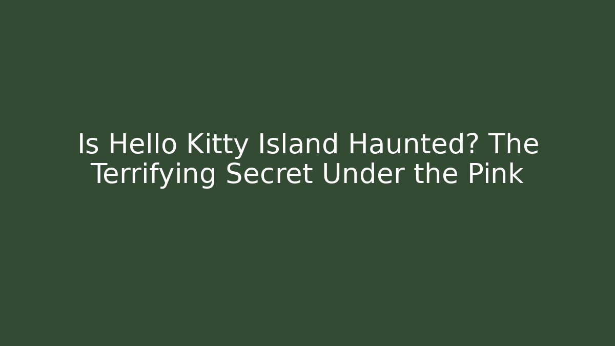 Is Hello Kitty Island Haunted? The Terrifying Secret Under the Pink