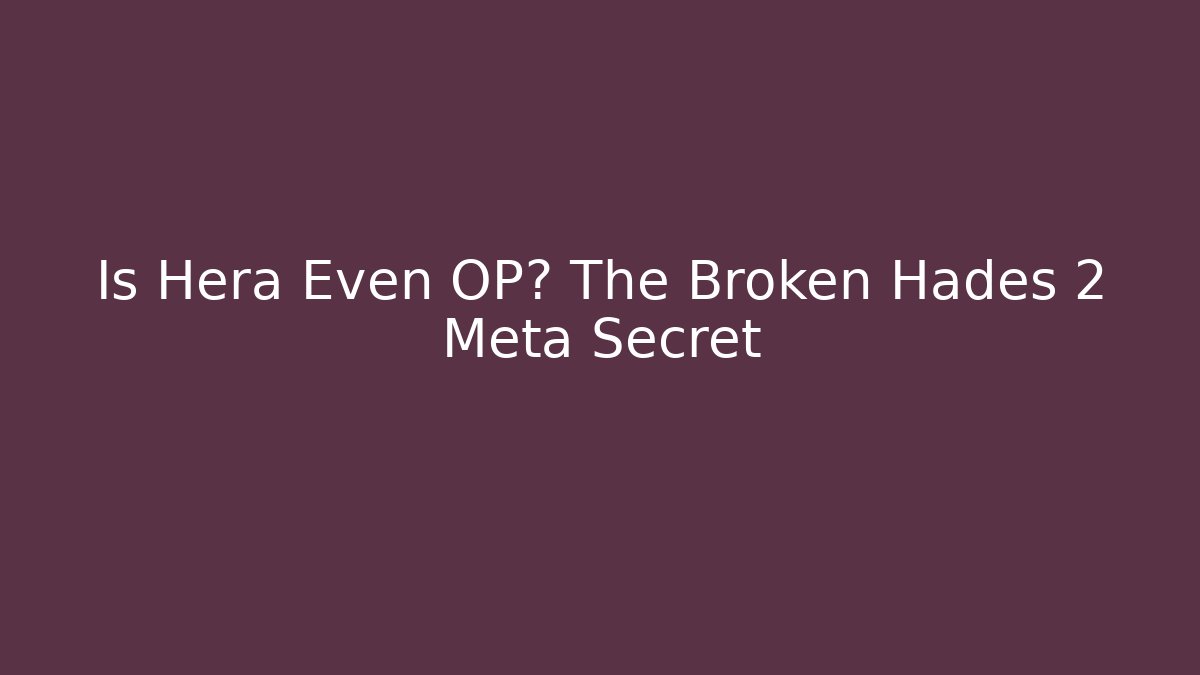 Is Hera Even OP? The Broken Hades 2 Meta Secret