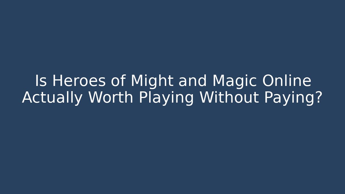 Is Heroes of Might and Magic Online Actually Worth Playing Without Paying?