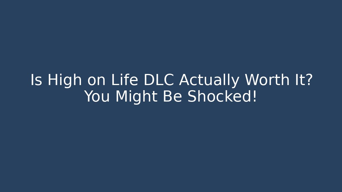 Is High on Life DLC Actually Worth It? You Might Be Shocked!