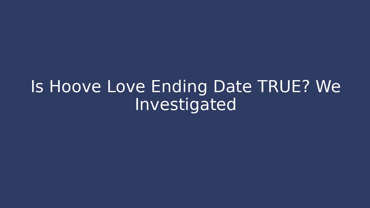 Is Hoove Love Ending Date TRUE? We Investigated