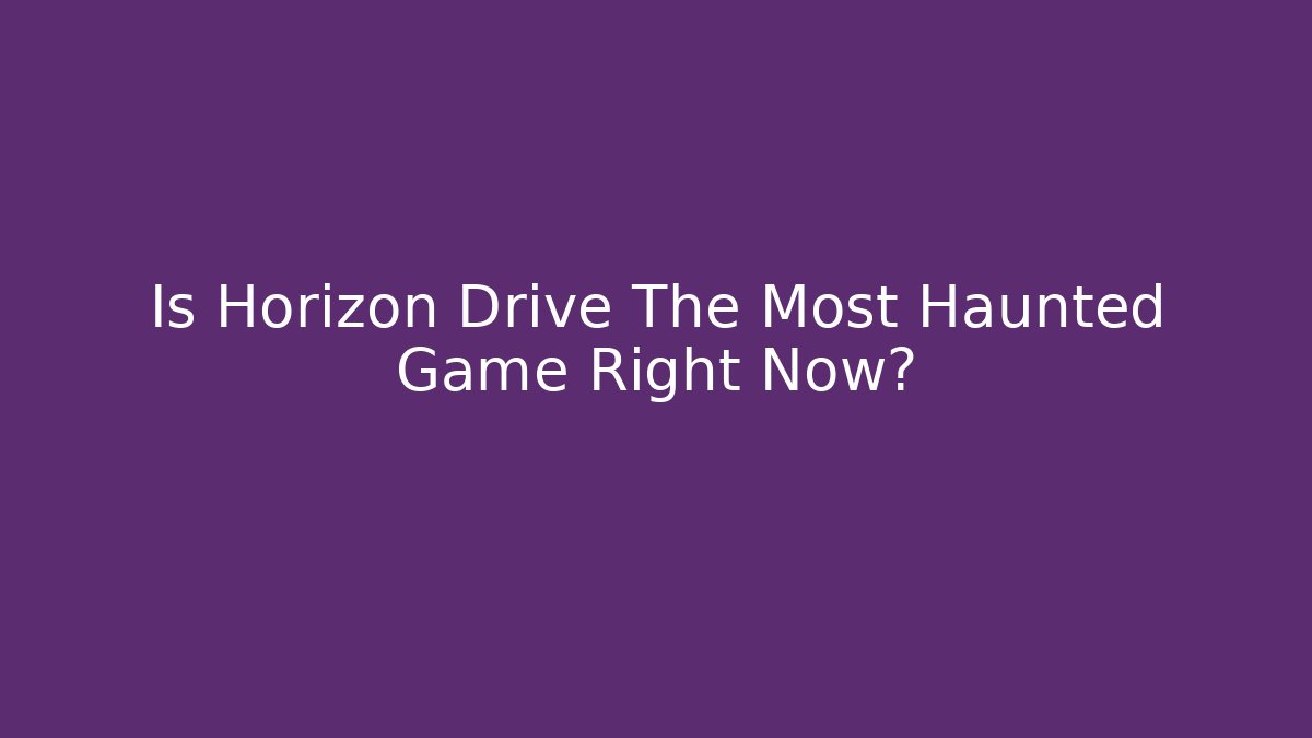 Is Horizon Drive The Most Haunted Game Right Now?