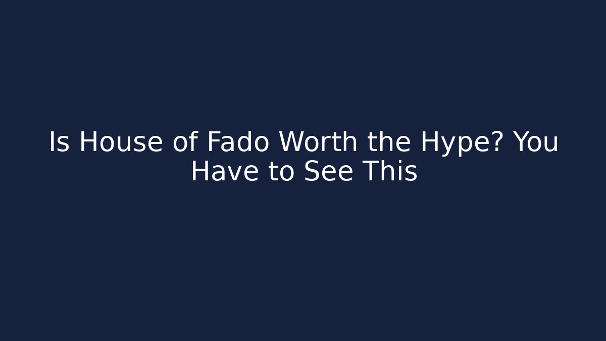 Is House of Fado Worth the Hype? You Have to See This