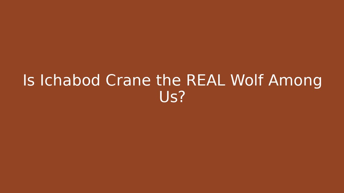 Is Ichabod Crane the REAL Wolf Among Us?