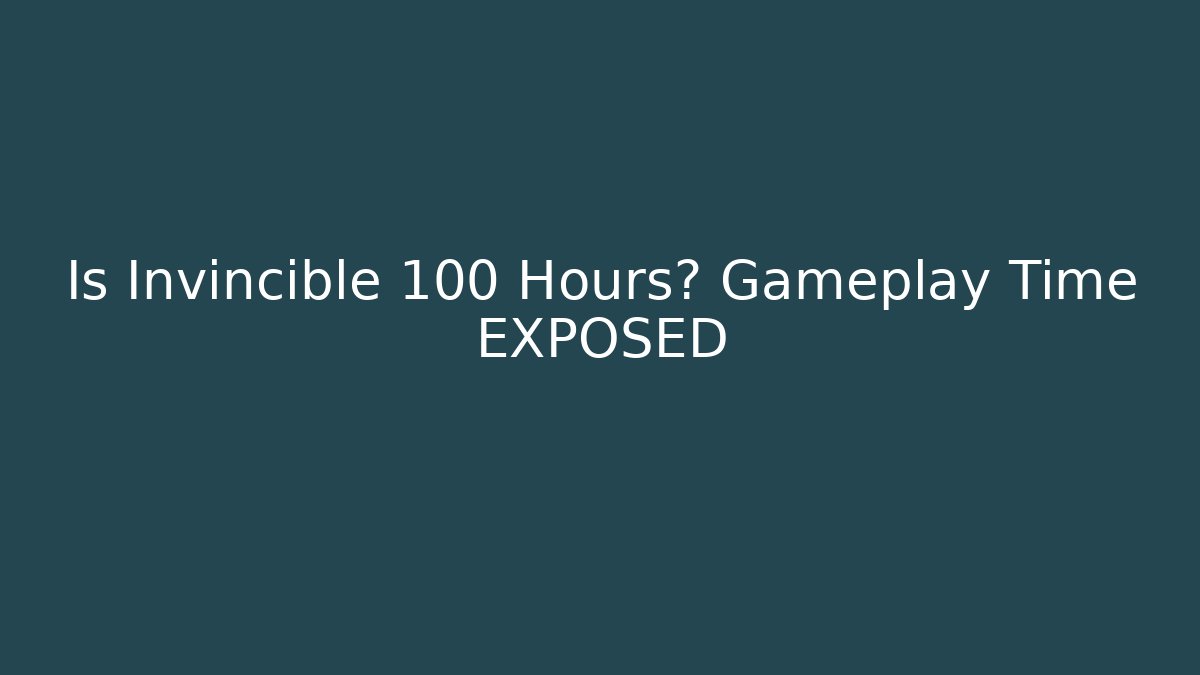Is Invincible 100 Hours? Gameplay Time EXPOSED - Critter Realm