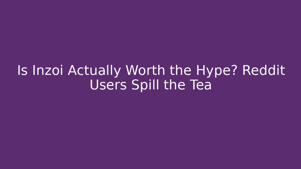 Is Inzoi Actually Worth the Hype? Reddit Users Spill the Tea