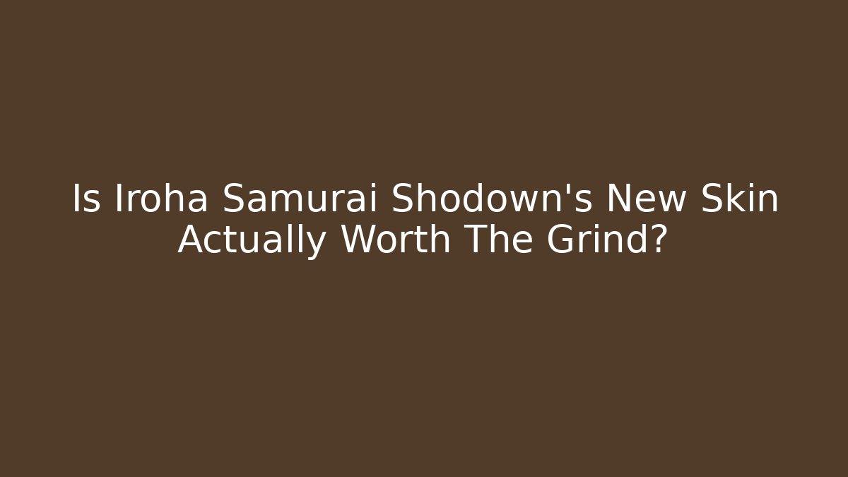 Is Iroha Samurai Shodown’s New Skin Actually Worth The Grind?