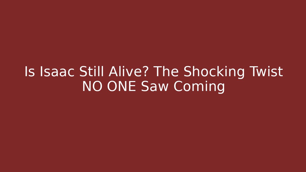 Is Isaac Still Alive? The Shocking Twist NO ONE Saw Coming - Critter Realm