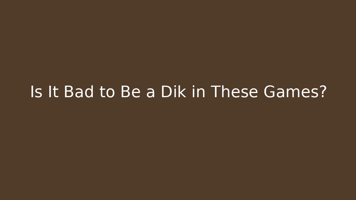 Is It Bad to Be a Dik in These Games? - Critter Realm
