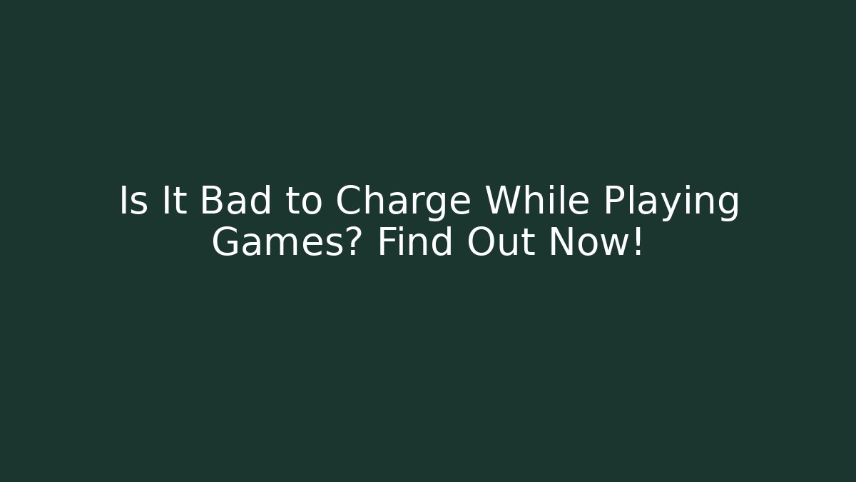 Is It Bad to Charge While Playing Games? Find Out Now! - Critter Realm