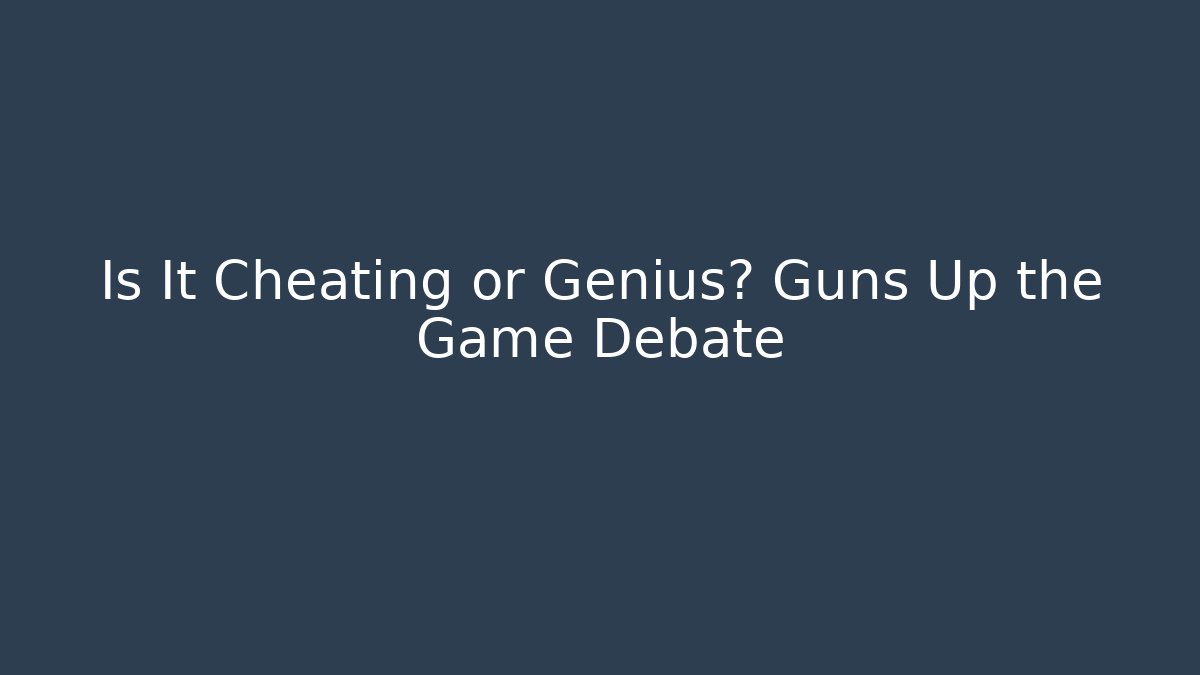 Is It Cheating or Genius? Guns Up the Game Debate
