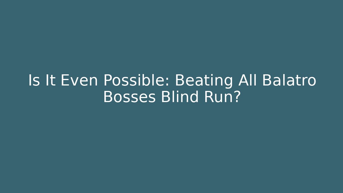 Is It Even Possible: Beating All Balatro Bosses Blind Run?
