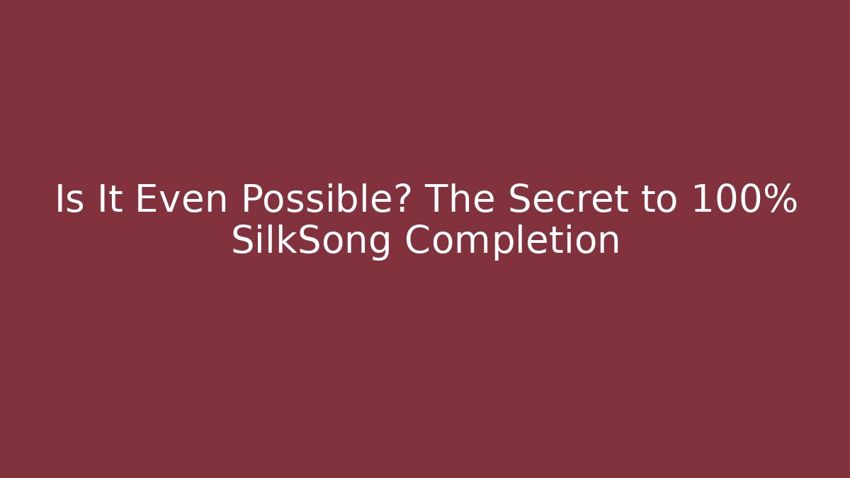 Is It Even Possible? The Secret to 100% SilkSong Completion - Critter Realm