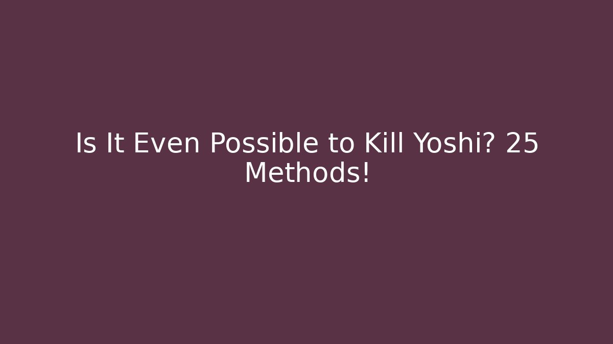 Is It Even Possible to Kill Yoshi? 25 Methods!