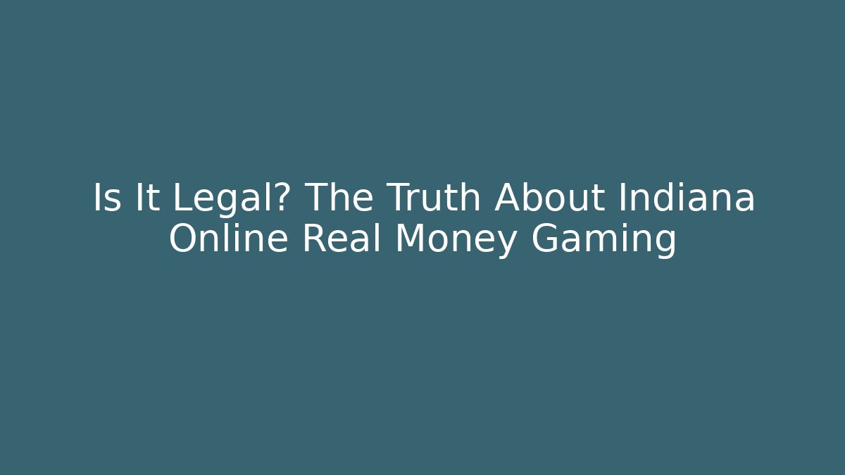 Is It Legal? The Truth About Indiana Online Real Money Gaming