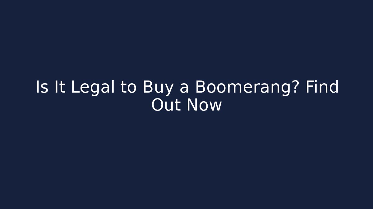 Is It Legal to Buy a Boomerang? Find Out Now
