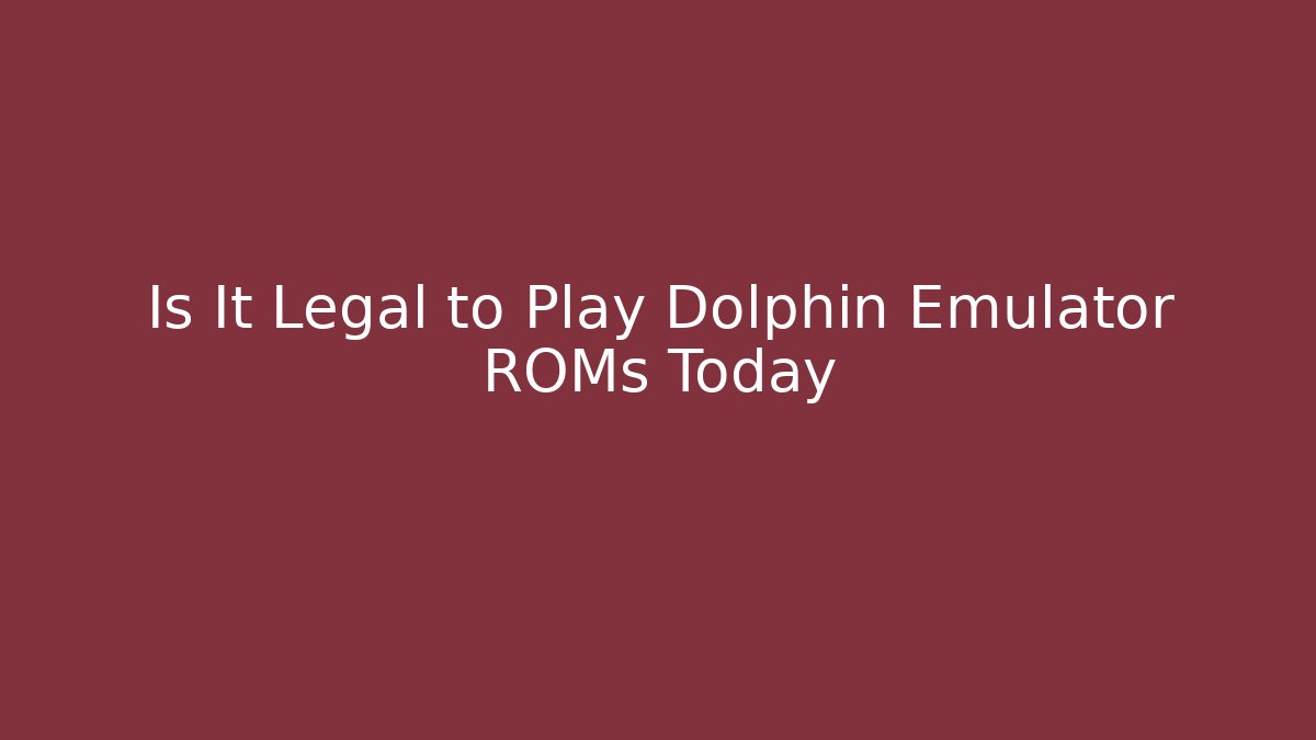 Is It Legal to Play Dolphin Emulator ROMs Today