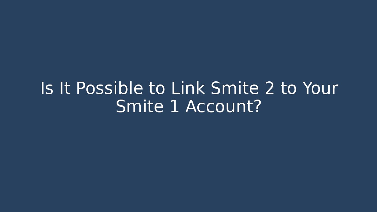 Is It Possible to Link Smite 2 to Your Smite 1 Account?