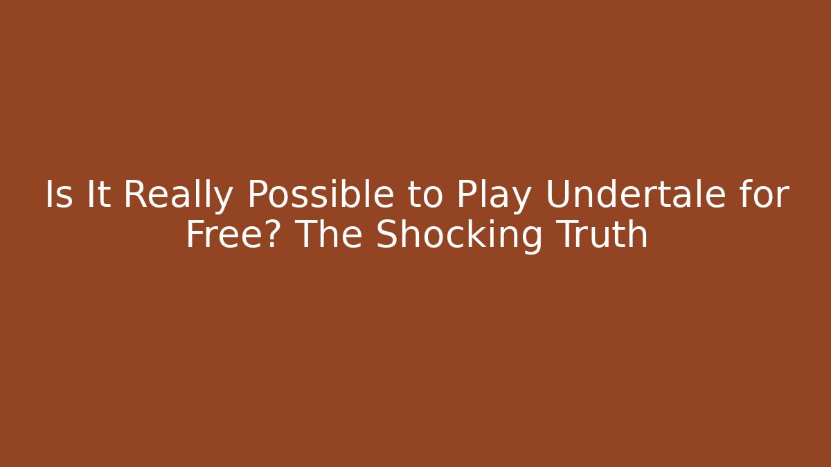 Is It Really Possible to Play Undertale for Free? The Shocking Truth - Critter Realm