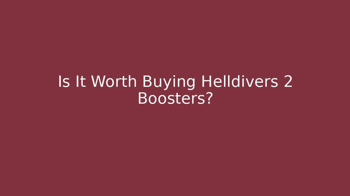 Is It Worth Buying Helldivers 2 Boosters? - Critter Realm
