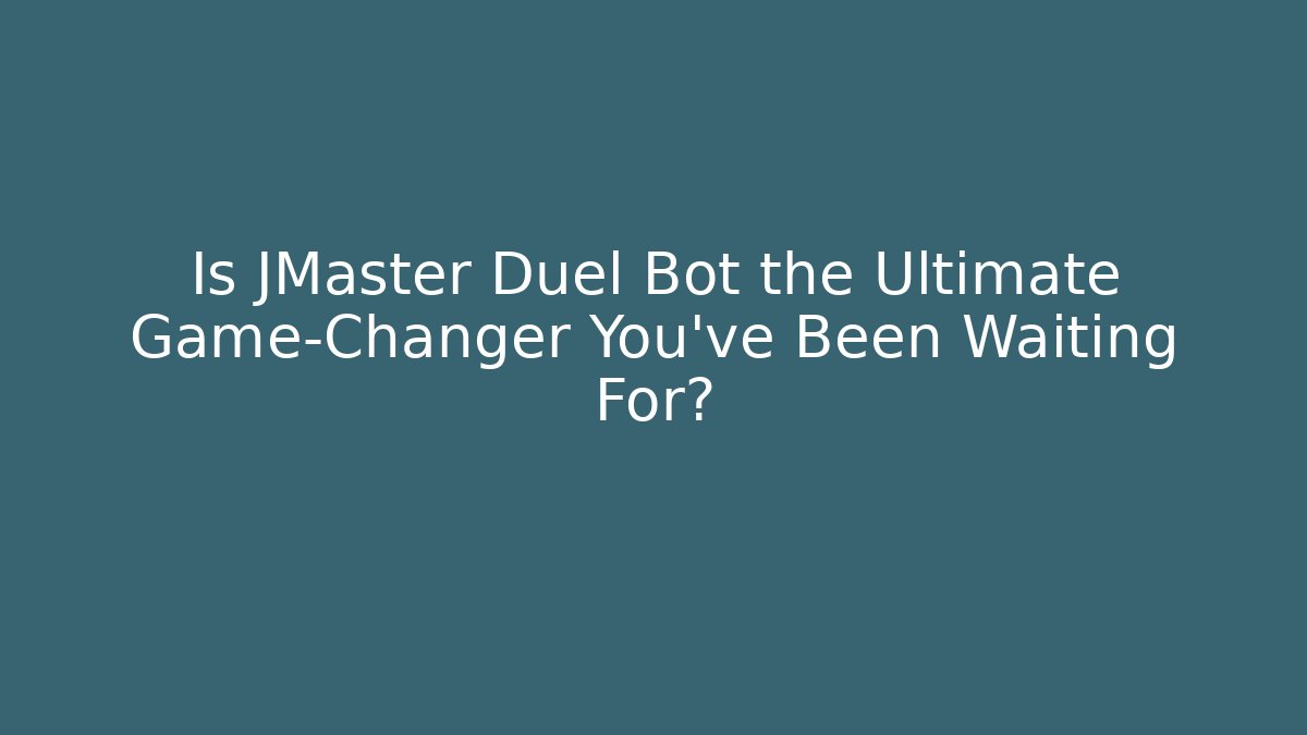 Is JMaster Duel Bot the Ultimate Game-Changer You've Been Waiting For? - Critter Realm