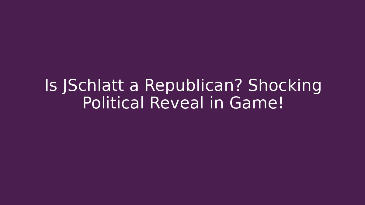 Is JSchlatt a Republican? Shocking Political Reveal in Game!