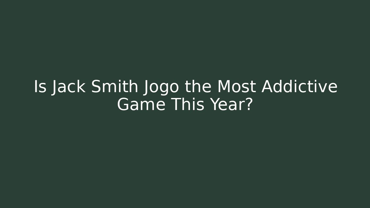 Is Jack Smith Jogo the Most Addictive Game This Year?