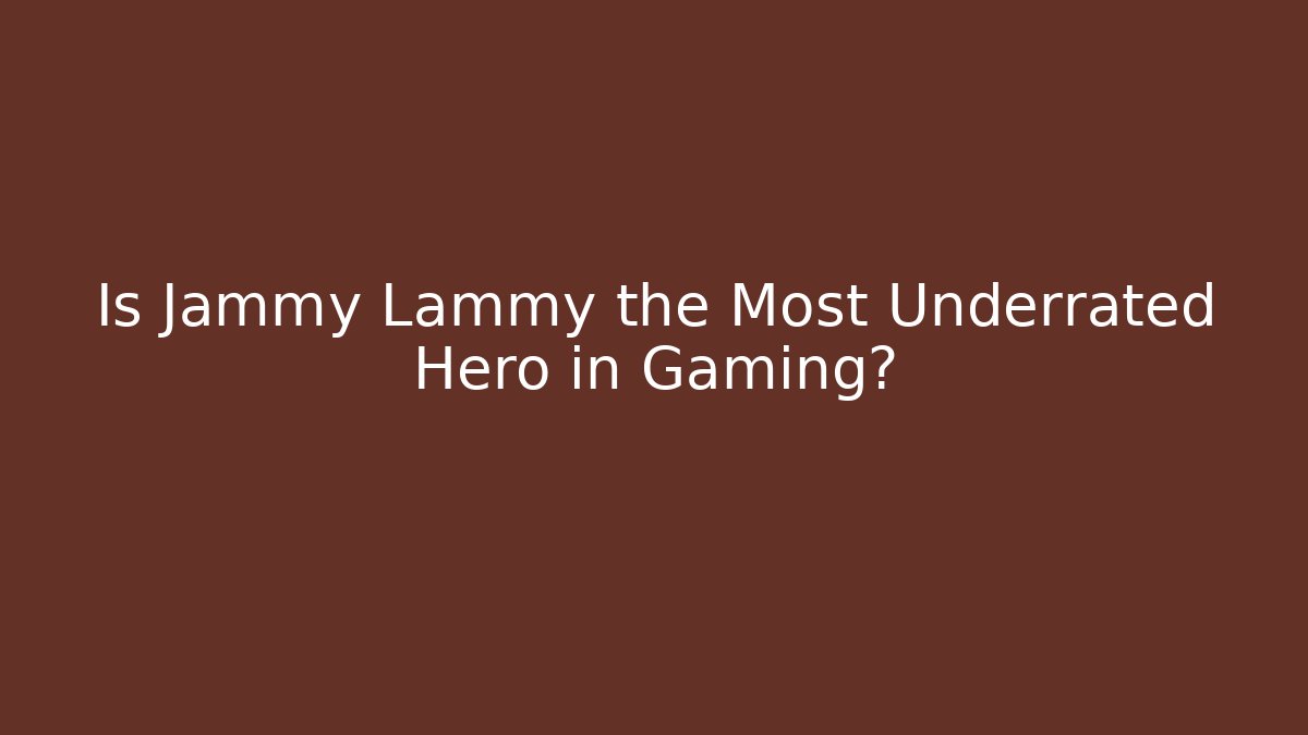 Is Jammy Lammy the Most Underrated Hero in Gaming?