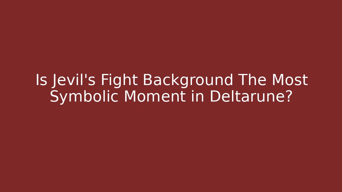 Is Jevil's Fight Background The Most Symbolic Moment in Deltarune?