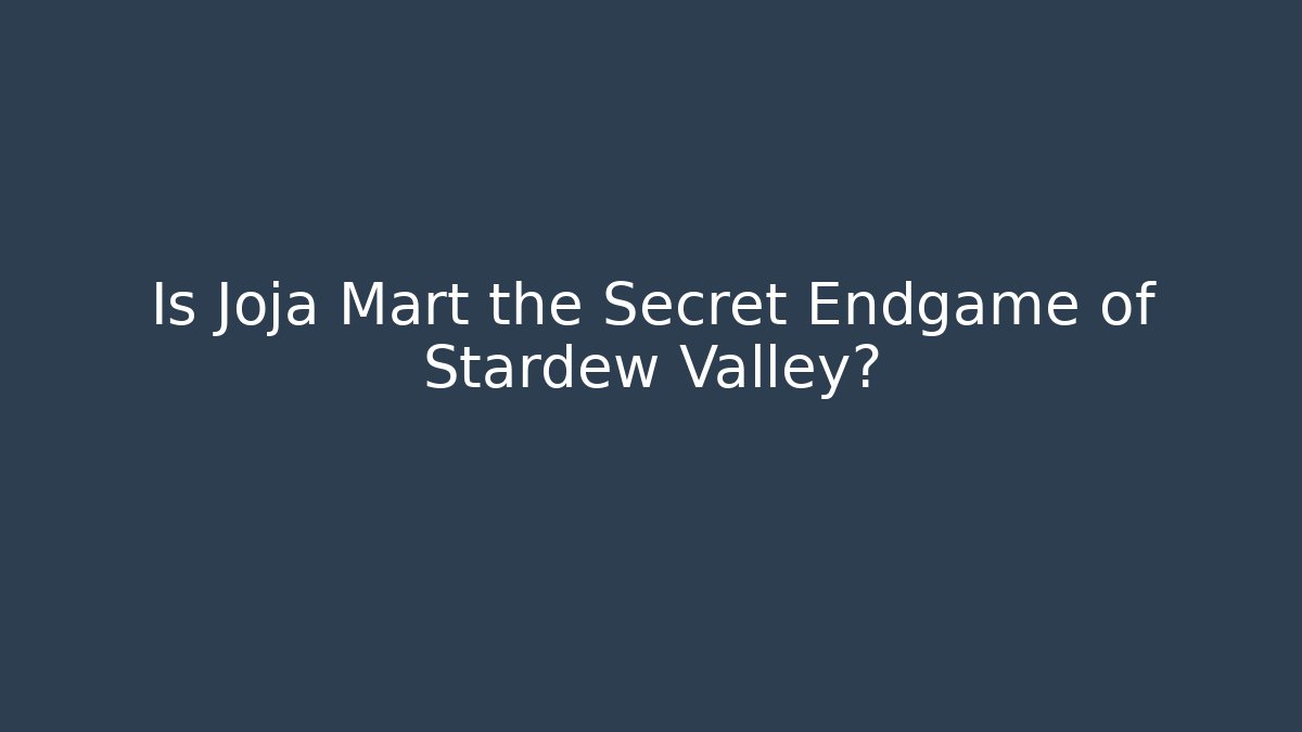 Is Joja Mart the Secret Endgame of Stardew Valley?