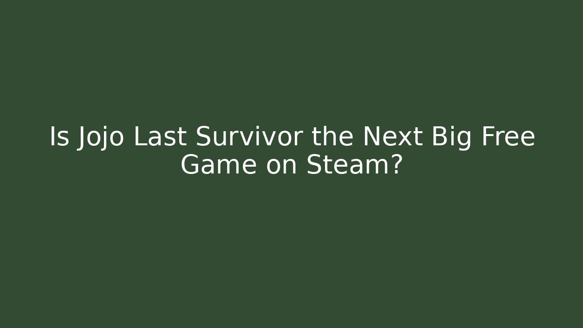 Is Jojo Last Survivor the Next Big Free Game on Steam?