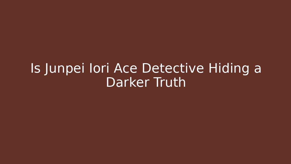 Is Junpei Iori Ace Detective Hiding a Darker Truth