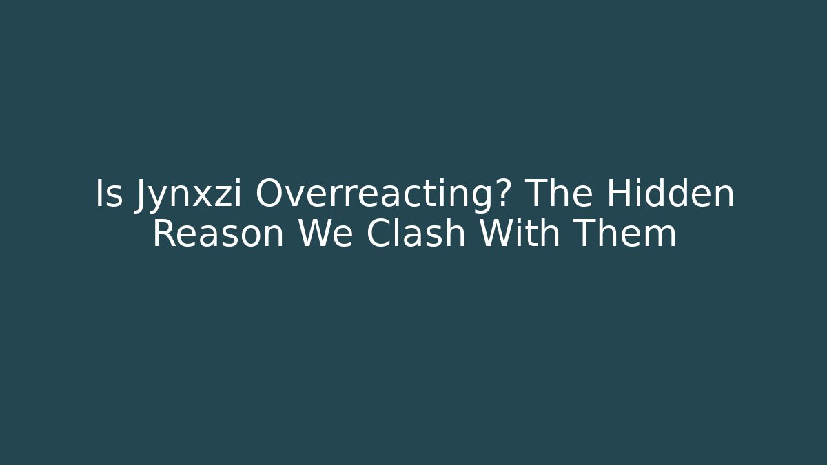 Is Jynxzi Overreacting? The Hidden Reason We Clash With Them