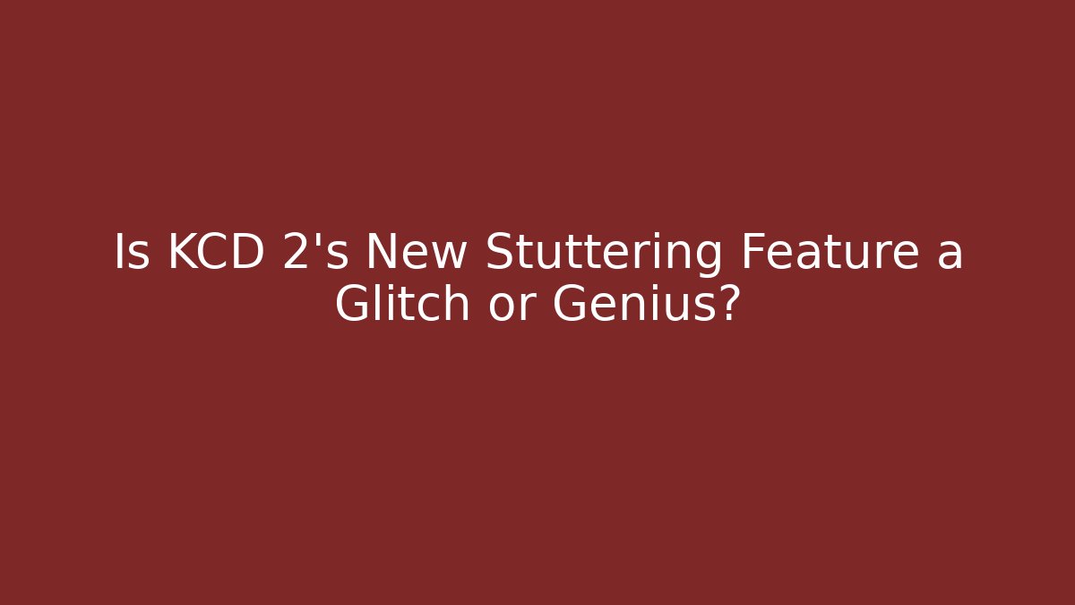 Is KCD 2's New Stuttering Feature a Glitch or Genius? - Critter Realm