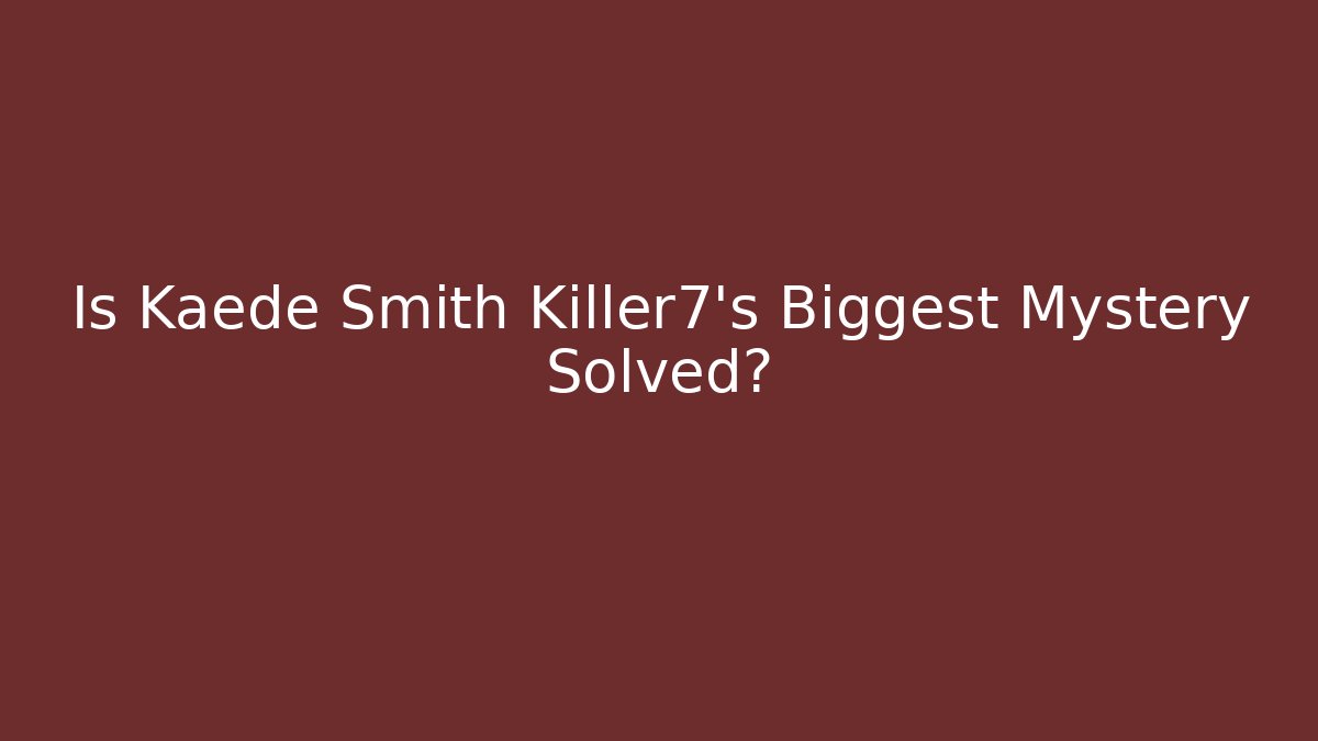 Is Kaede Smith Killer7's Biggest Mystery Solved?