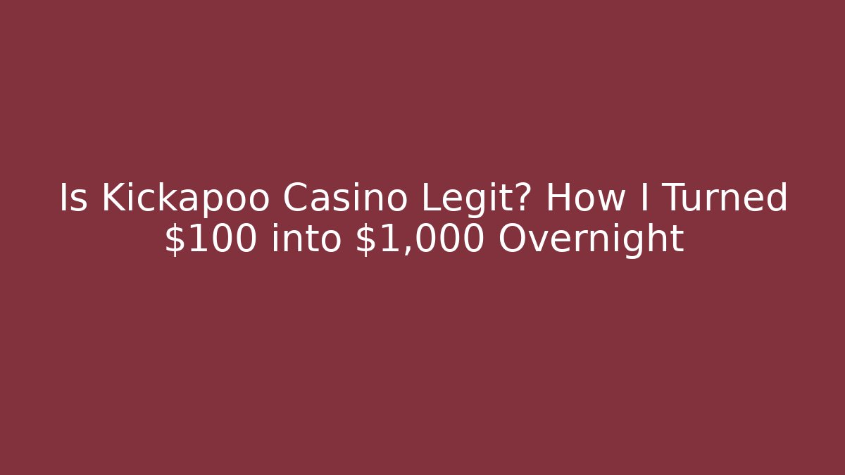 Is Kickapoo Casino Legit? How I Turned $100 into $1,000 Overnight - Critter Realm