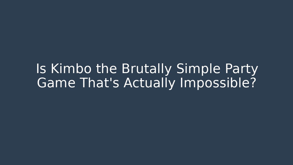 Is Kimbo the Brutally Simple Party Game That's Actually Impossible?