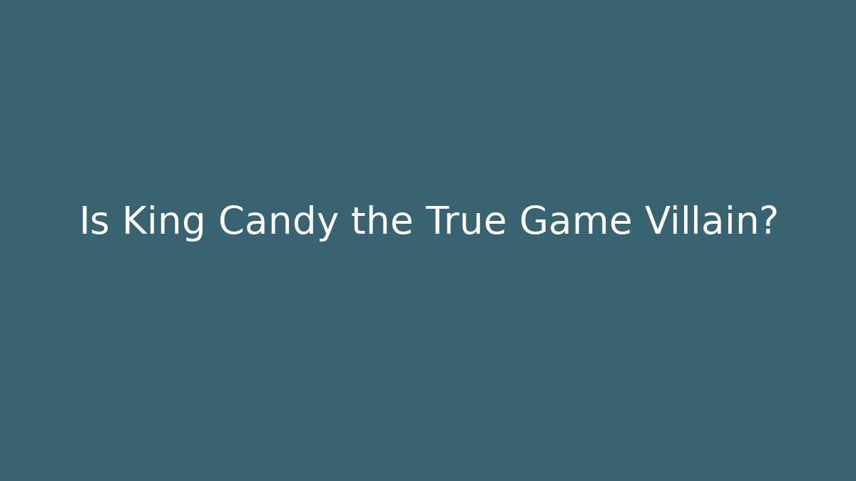 Is King Candy the True Game Villain? - Critter Realm