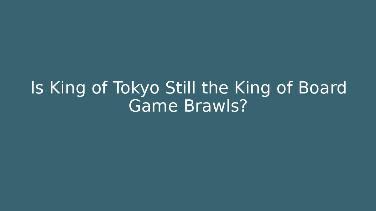 Is King of Tokyo Still the King of Board Game Brawls?