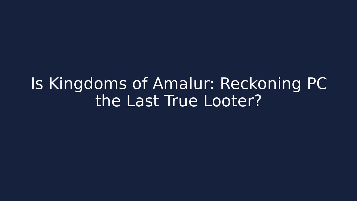 Is Kingdoms of Amalur: Reckoning PC the Last True Looter?